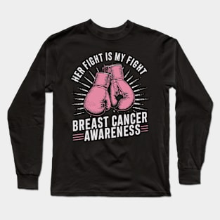 Her Fight Is My Fight Breast Cancer Awareness Design Long Sleeve T-Shirt